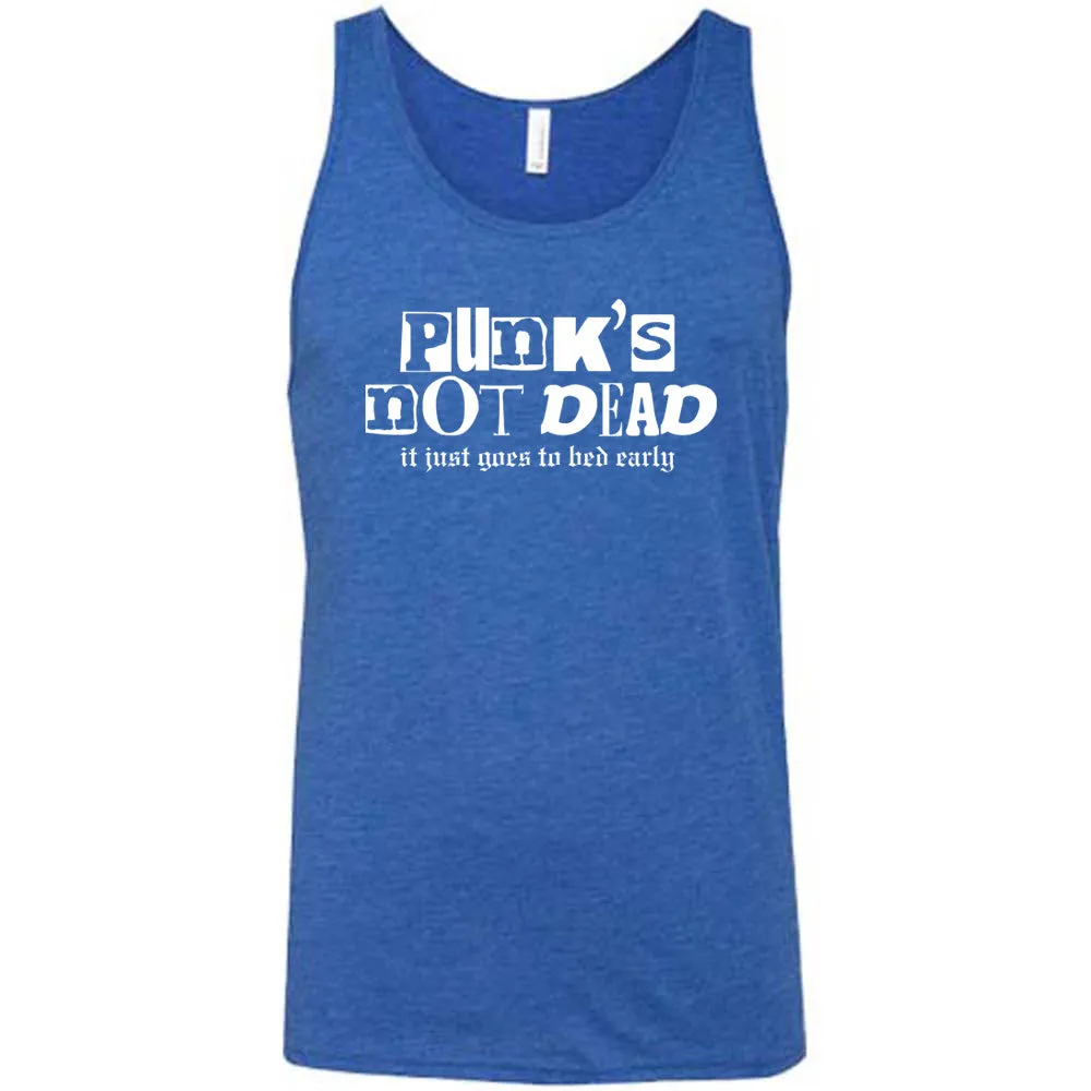 Punk's Not Dead, It Just Goes To Bed Early Shirt Unisex