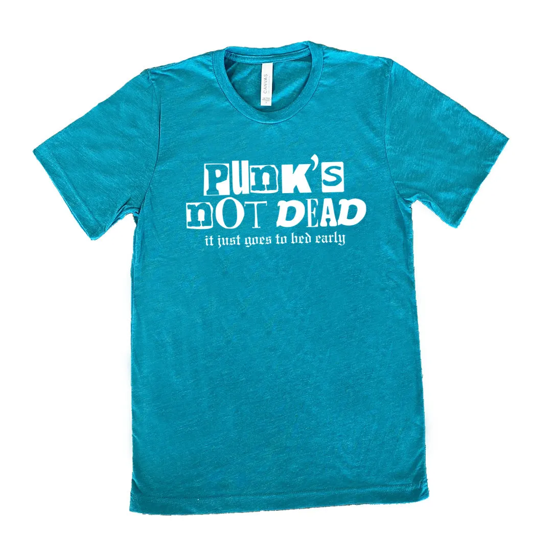 Punk's Not Dead, It Just Goes To Bed Early Shirt Unisex