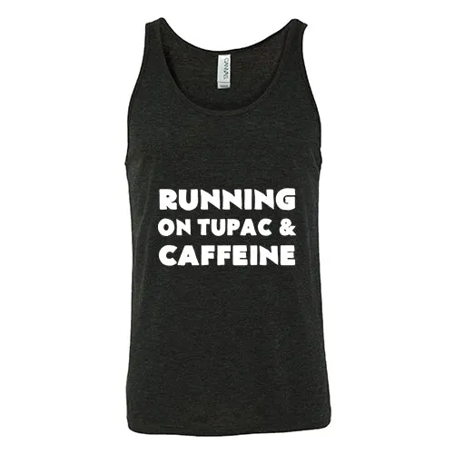 Running On Tupac And Caffeine Shirt Unisex